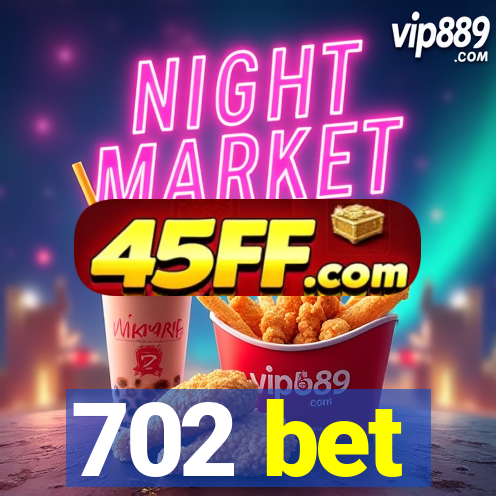 702 bet